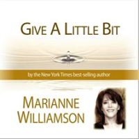 Give_a_LIttle_Bit_With_Marianne_Williamson